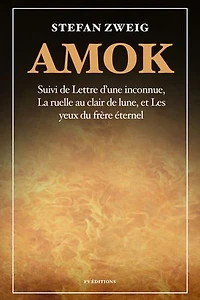 Amok: Suivi de « Lettre d'une inconnue », « La ruelle au clair de lune » et « Les yeux du frère éternel »