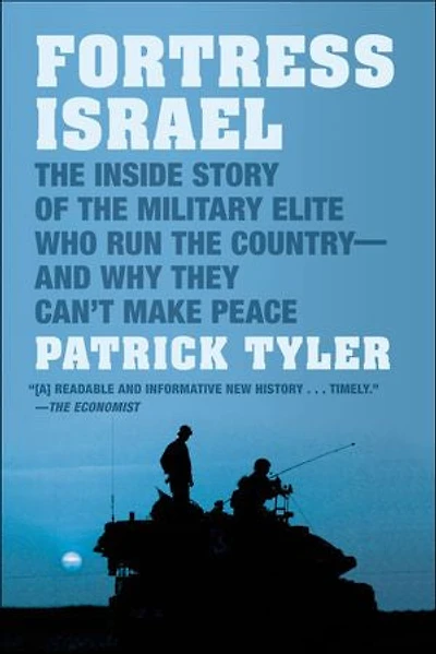 Fortress Israel: The Inside Story of the Military Elite Who Run the Country—and Why They Can't Make Peace