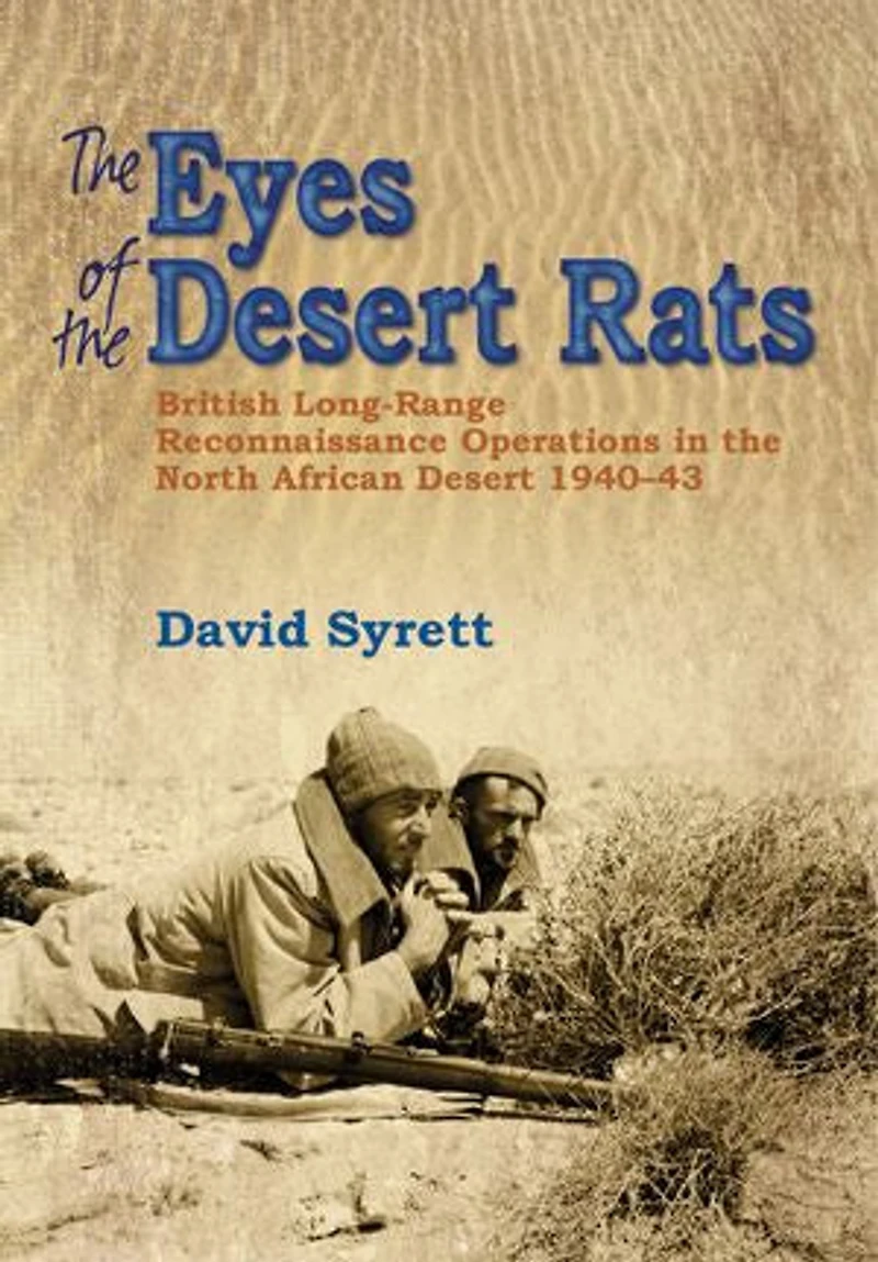 the Eyes of Desert Rats: British Long-Range Reconnaissance Operations North African 1940-43