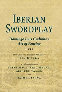 Iberian Swordplay: Domingo Luis Godinho's Art of Fencing (1599)