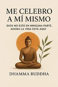 Me Celebro A Mí Mismo: Dios no está en ninguna parte, ahora la vida está aquí.