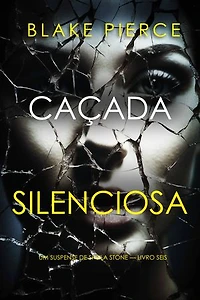 Caçada Silenciosa (Um Suspense de Sheila Stone — Livro Seis)