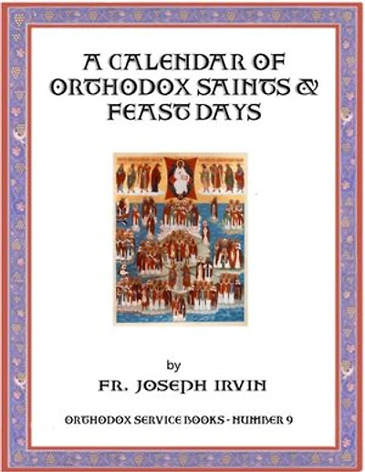 A Calendar of Orthodox Saints & Feast Days: Orthodox Service Books - Number 9