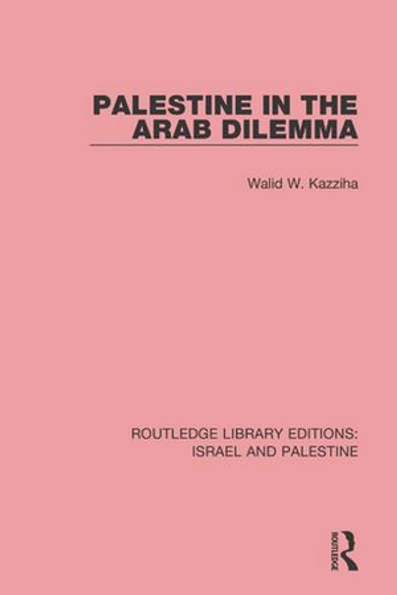 Palestine the Arab Dilemma (RLE Israel and Palestine)