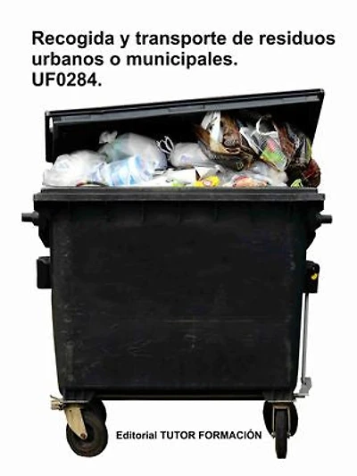 Recogida y transporte de los residuos urbanos o municipales. UF0284.