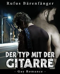 Der Typ mit der Gitarre: Eine Gay-Romance-Geschichte
