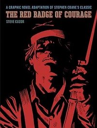 The Red Badge of Courage: A Graphic Novel Adaptation of Stephen Crane's Classic