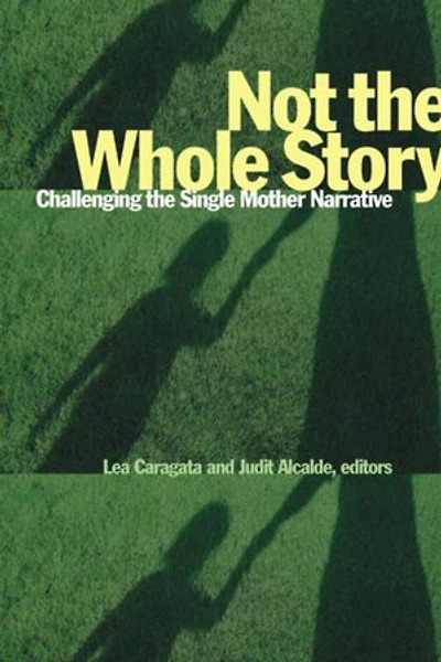 Not the Whole Story: Challenging Single Mother Narrative