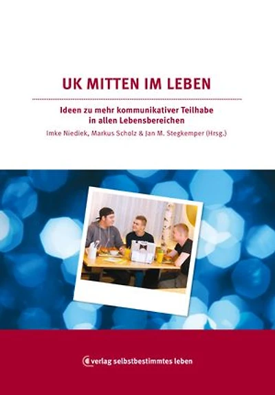 Unterstütze Kommunikation mitten im Leben ?!: Ideen zu mehr kommunikativer Teilhabe in allen Lebensbereichen