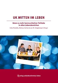Unterstütze Kommunikation mitten im Leben ?!: Ideen zu mehr kommunikativer Teilhabe in allen Lebensbereichen