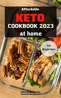 Affordable Keto Cookbook at Home For Beginners: Your Essential Guide to Kickstart Your Keto Lifestyle | 5-Ingredient Delicious Meals Low Carb, High-Fat Recipes that Anyone Can Cook