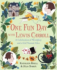 One Fun Day with Lewis Carroll: A Celebration of Wordplay and a Girl Named Alice