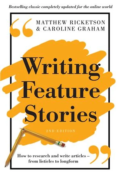 Writing Feature Stories: How to research and write articles - from listicles to longform