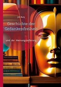 Geschichte der Gedankenfreiheit: und der Meinungsäußerung