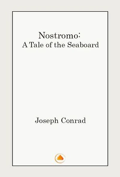 Nostromo: A Tale of the Seaboard