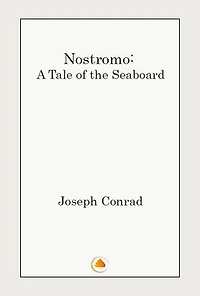 Nostromo: A Tale of the Seaboard