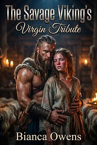 The Savage Viking's Virgin Tribute: A Brutal Viking Defloration Romance