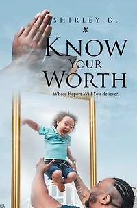 Know Your Worth: Whose Report Will You Believe?
