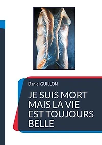Je suis mort mais la vie est toujours belle