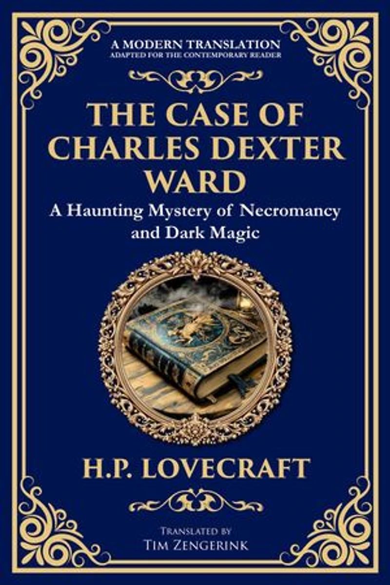 The Case of Charles Dexter Ward: Lovecraft's Chilling Tale of Necromancy and Ancient Evil