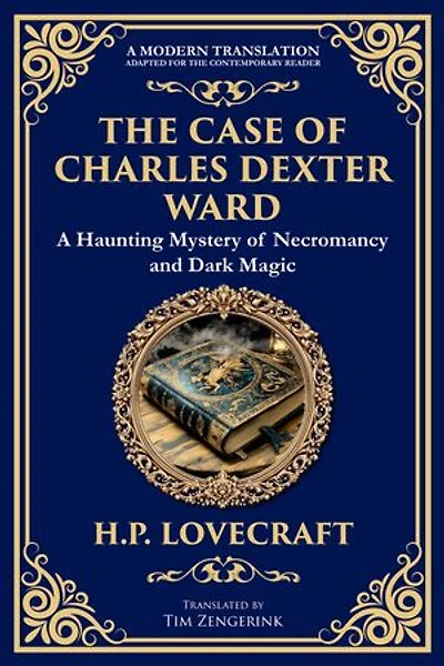 The Case of Charles Dexter Ward: Lovecraft's Chilling Tale of Necromancy and Ancient Evil