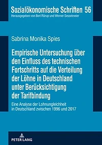 Empirische Untersuchung ueber den Einfluss des technischen Fortschritts auf die Verteilung der Loehne Deutschland unter Beruecksichtigung Tarifbindung: Eine Analyse Lohnungleichheit zwischen 1996 und 2017