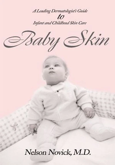 Baby Skin: A Leading Dermatologist's Guide to Infant and Childhood Skin Care