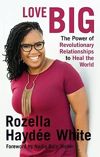 Love Big: the Power of Revolutionary Relationships to Heal World