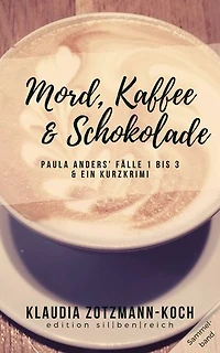 Mord, Kaffee & Schokolade: Paula Anders' Fälle 1 bis 3