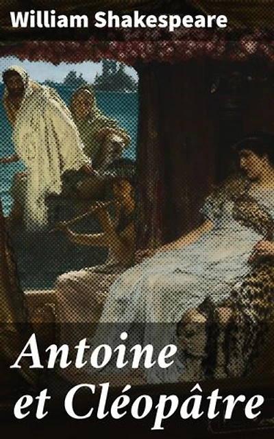 Antoine et Cléopâtre: Passion, politique et trahison dans la Rome antique