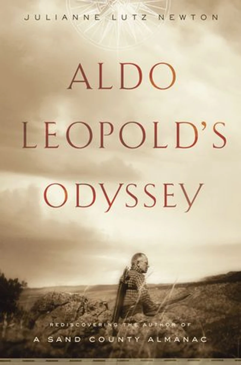 Aldo Leopold's Odyssey, Tenth Anniversary Edition: Rediscovering the Author of A Sand County Almanac