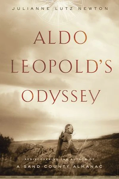 Aldo Leopold's Odyssey, Tenth Anniversary Edition: Rediscovering the Author of A Sand County Almanac