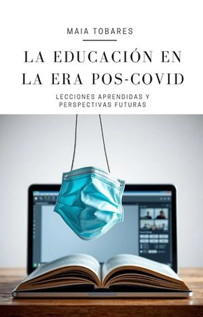 La Educación en la Era Pos-COVID: Lecciones Aprendidas y Perspectivas Futuras