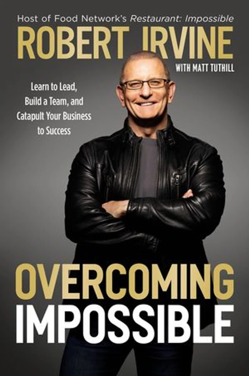 Overcoming Impossible: Learn to Lead, Build a Team, and Catapult Your Business Success
