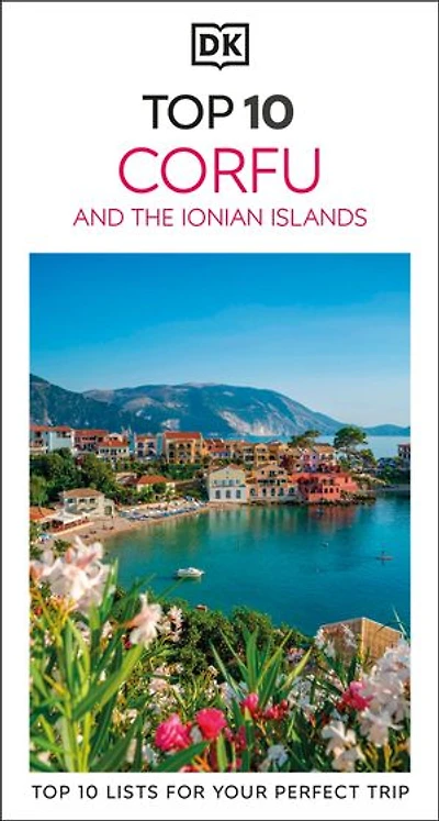 DK Top 10 Corfu and the Ionian Islands: lists for your perfect trip, plus an all-weather folded map