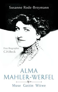 Alma Mahler-Werfel: Muse, Gattin, Witwe