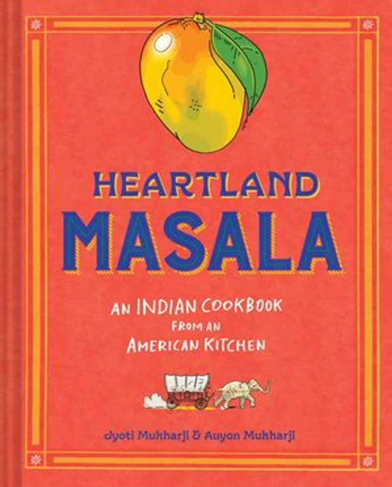 Heartland Masala: an Indian Cookbook from American Kitchen