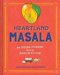 Heartland Masala: an Indian Cookbook from American Kitchen