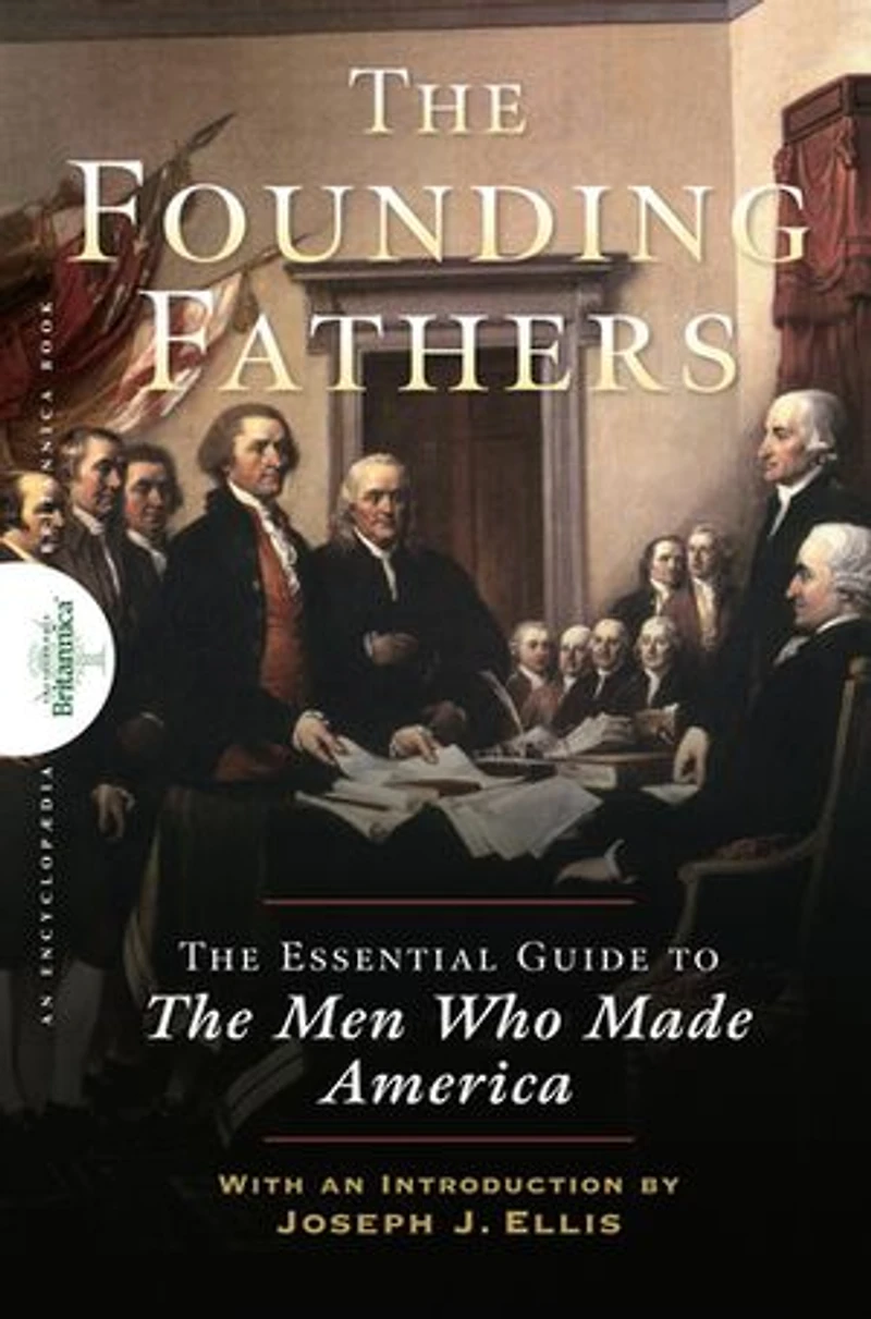 Founding Fathers: The Essential Guide To Men Who Made America
