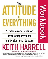 The Attitude Is Everything Workbook: Strategies and Tools for Developing Personal Professional Success