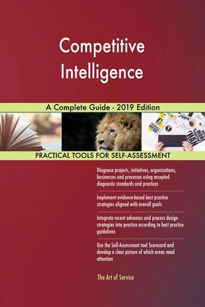 Competitive Intelligence A Complete Guide - 2019 Edition