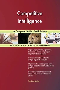 Competitive Intelligence A Complete Guide - 2019 Edition