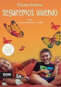 Seguiremos viviendo: Gina, una muerte luminosa es posible