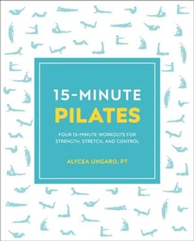 15-Minute Pilates: Four Workouts for Strength, Stretch, and Control