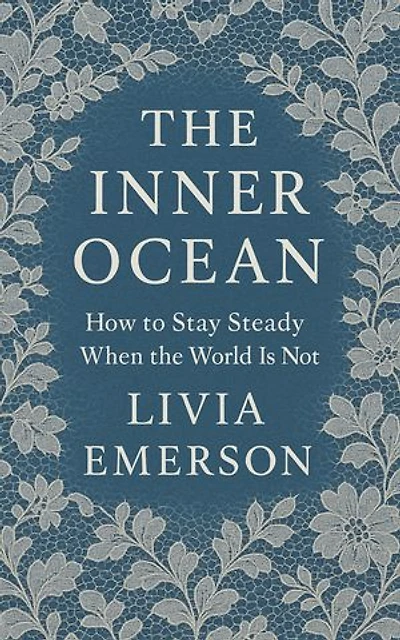 The Inner Ocean: How to Stay Steady When the World Is Not