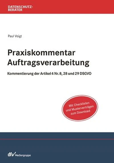 Praxiskommentar Auftragsverarbeitung: Kommentierung der Artikel 4 Nr. 8, 28 und 29 DSGVO