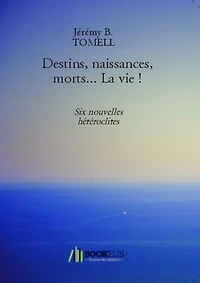 Destins, naissances, morts... La vie !