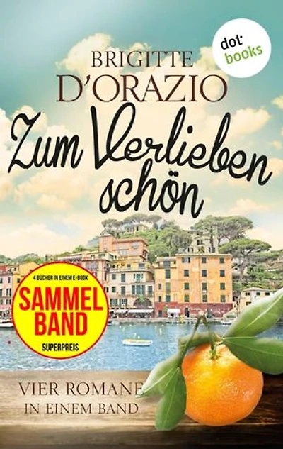 Zum Verlieben schön: Vier Romane in einem Band