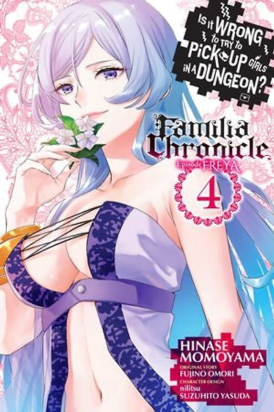 Is It Wrong to Try Pick Up Girls a Dungeon? Familia Chronicle Episode Freya, Vol. 4 (manga)