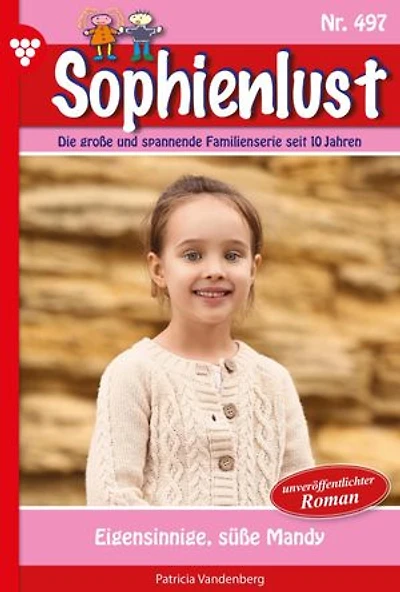 Eigensinnige, süße Mandy: Sophienlust 497 – Familienroman